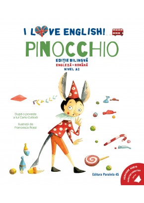 I Love English Pinocchio (Pinocchio) Editie bilingva Nivel A2