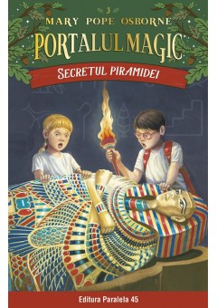 Secretul piramidei Portalul Magic nr 3 Editia a IV-a (I-05)