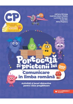 Portocala si prietenii lui - Comunicare in limba romana Activitati si jocuri distractive pentru clasa pregatitoare