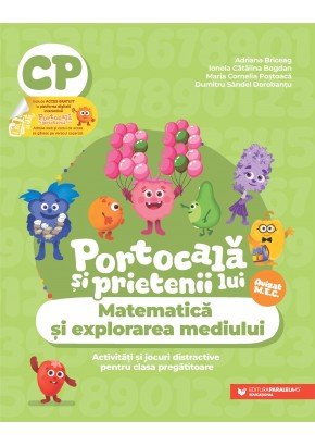 Portocala si prietenii lui - Matematica si explorarea mediului Activitati si jocuri distractive pentru clasa pregatitoare