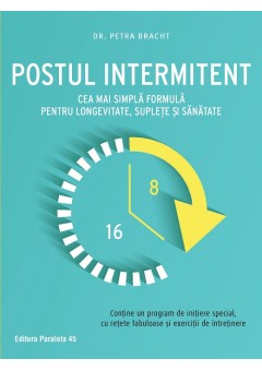 Postul intermitent. Cea mai simpla formula pentru longevitate, suplete si sanatate