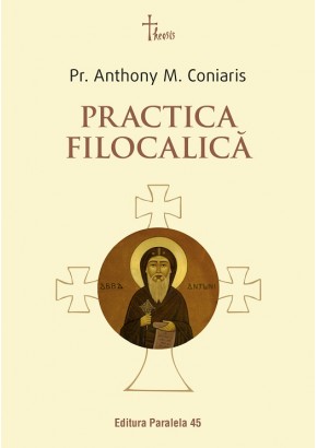 Practica filocalica (Ucenicia in duhul Filocaliei - Paza gandurilor la parintii Filocaliei)