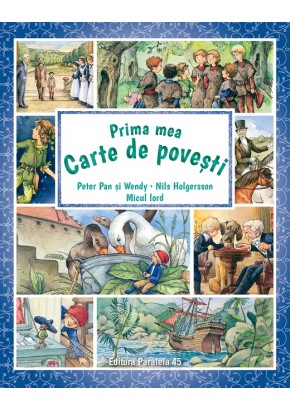 Prima mea carte de povesti: Peter Pan si Wendy, Nils Holgersson, Micul lord