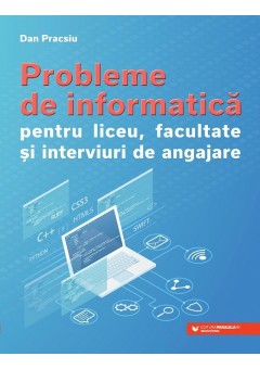 Probleme de informatica pentru liceu, facultate si interviuri de angajare