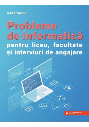 Probleme de informatica pentru liceu, facultate si interviuri de angajare