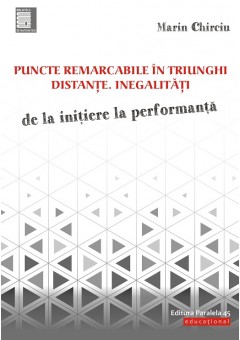 Puncte remarcabile in triunghi Distante Inegalitati - De la initiere la performanta