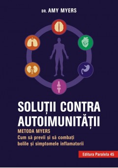 Solutii contra autoimunitatii - metoda Myers. Cum sa previi si sa combati toate bolile si simptomele inflamatorii