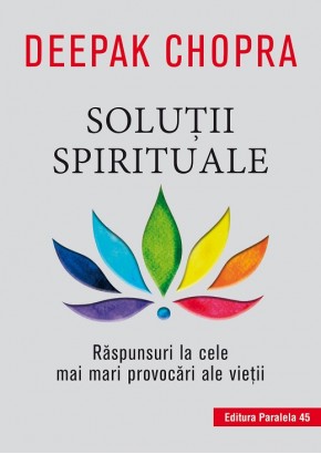 Solutii spirituale. Raspunsuri la cele mai mari provocari ale vietii