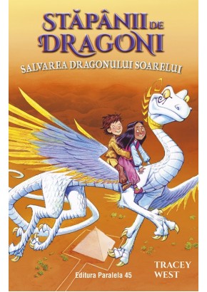 Stapanii de Dragoni. Salvarea Dragonului Soarelui Vol 2