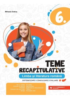 Teme recapitulative Limba si literatura romana clasa a VI-a