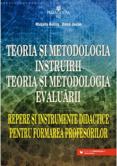 Teoria si metodologia instruirii Teoria si metodologia evaluarii Repere si instrumente didactice pentru formarea profesorilor Editia a V-a