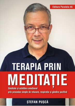 Terapia prin meditatie. Sanatate si echilibru emotional prin procedee simple de relaxare, respiratie si gAndire pozitiva