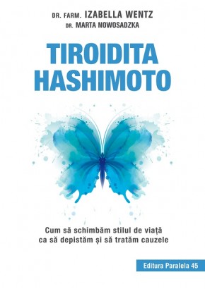 Tiroidita hashimoto. Cum sa schimbam stilul de viata ca sa depistam si sa tratam cauzele