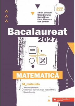 Matematica Bacalaureat 2027 M_Mate-Info Teme recapitulative 65 de modele de teste rezolvate, dupa modelul M.E. Breviar teoretic