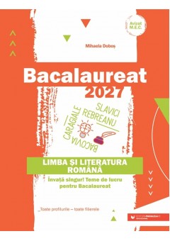 Bacalaureat 2027 Limba si literatura romana Invata singur! Teme de lucru pentru bacalaureat Toate profilurile - toate filierele