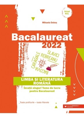 Bacalaureat 2022 Limba si literatura romana Invata singur! Teme de lucru pentru bacalaureat Toate profilurile – toate filierele