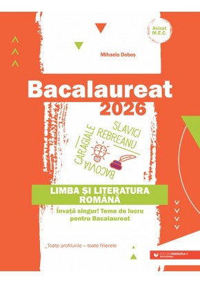 Bacalaureat 2026 Limba si literatura romana Invata singur! Teme de lucru pentru bacalaureat Toate profilurile toate filierele