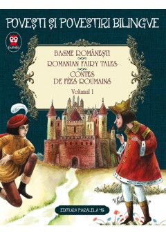 Basme romanesti. Romanian fairy tales. Contes de fees roumains. Volumul I (editie bilingva)