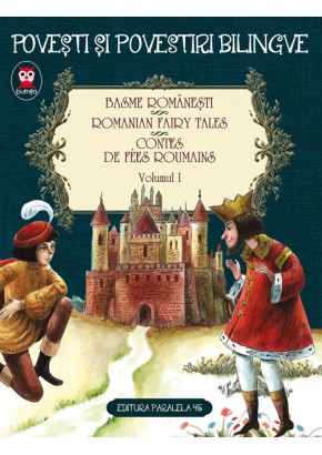 Basme romanesti. Romanian fairy tales. Contes de fees roumains. Volumul I (editie bilingva)