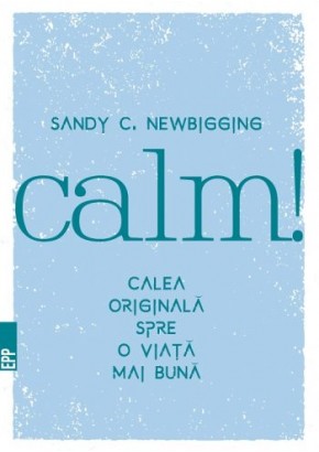 Calm! Calea originala spre o viata mai buna