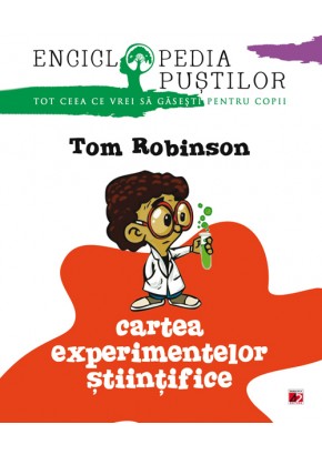 Cartea experimentelor stiintifice. Seria enciclopedia pustilor ( editia 2018 )