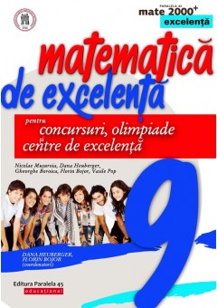 Matematica de excelenta pentru concursuri, olimpiade si centrele de excelenta. Clasa a IX-a