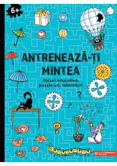 Antreneaza-ti mintea Jocuri educative, puzzle-uri, labirinturi (6 ani+)