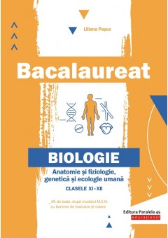 Bacalaureat. Anatomie și fiziologie, genetica și ecologie umana. Clasele XI-XII