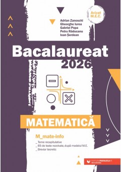 Matematica Bacalaureat 2026 M_Mate-Info Teme recapitulative 65 de modele de teste rezolvate, dupa modelul ME - Breviar teoretic