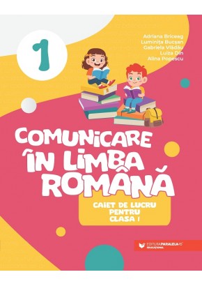 Comunicare in limba romana caiet de lucru pentru clasa I dupa manualul editurii Paralela 45 editia 2023