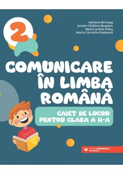 Comunicare in limba romana Caiet de lucru pentru clasa a II-a dupa manualul editurii Paralela 45 editia 2023