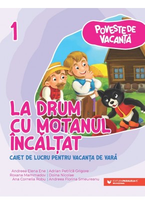 Poveste de vacanta - La drum cu Motanul Incaltat: caiet de lucru pentru vacanta de vara: clasa I