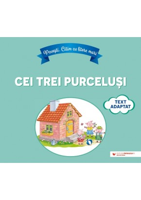 Povesti Citim cu litere mari: Cei trei purcelusi (text adaptat dupa James Halliwell-Phillipps)