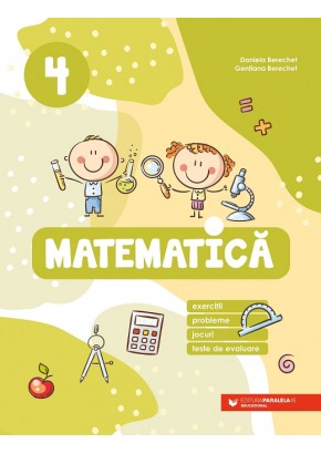 Matematica Exercitii, probleme, jocuri, teste de evaluare Clasa a IV-a