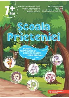 Scoala Prieteniei - Povesti terapeutice si exercitii pentru copiii speciali 7+