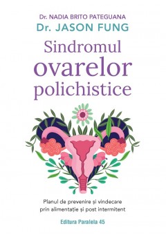 Sindromul ovarelor polichistice - Planul de prevenire si vindecare prin alimentatie si post intermitent