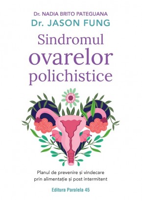 Sindromul ovarelor polichistice - Planul de prevenire si vindecare prin alimentatie si post intermitent