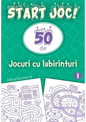 START JOC! 50 de jocuri cu labirinturi Volumul 1