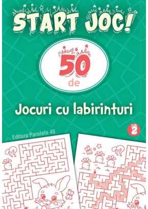 START JOC! 50 de jocuri cu labirinturi Volumul 2