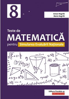 Teste de matematica pentru Simularea Evaluarii Nationale la clasa a VIII-a Editia a II-a