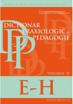 Dictionar praxiologic de pedagogie. Volumul II: E-H