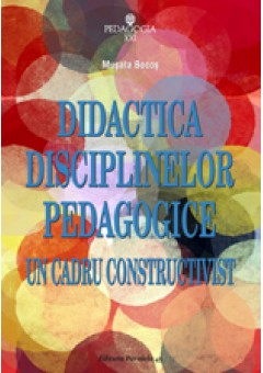 Didactica disciplinelor pedagogice. Un cadru constructivist