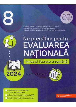 Ne pregatim pentru Evaluarea Nationala 2024 Limba si literatura romana. Clasa a VIII-a