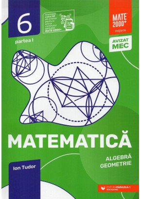 Matematica Algebra, geometrie Clasa a VI-a, partea I Mate 2000 Initiere Editia a X-a 2026 - 2027 Matematica Algebra, geometrie Clasa a VI-a, partea I Mate 2000 Initiere Editia a X-a 2026 - 2027