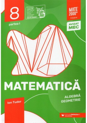 Matematica Algebra, geometrie Clasa a VIII-a, partea I Mate 2000 Initiere Editia a X-a 2026 - 2027