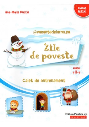 vacantadeiarna.eu – Zile de poveste. Caiet de antrenament: Comunicare în limba romana, Matematica si Explorarea mediului. Clasa a II-a