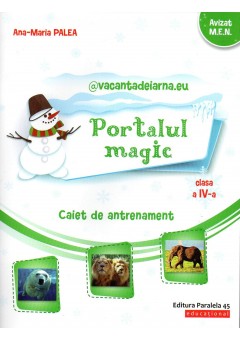 vacantadeiarna.eu – Portalul Magic. Caiet de antrenament: Limba si literatura romana, Matematica. Clasa a IV-a