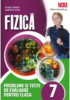 Fizica. Probleme si teste de evaluare. Clasa a VII-a