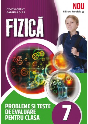 Fizica. Probleme si teste de evaluare. Clasa a VII-a