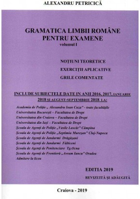 Gramatica limbii romane pentru examene. Volumul I. Notiuni teoretice, exercitii aplicative, grile comentate. Editia 2019 revizuita si adaugita